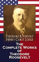Complete Works of Theodore Roosevelt