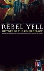 REBEL YELL: History of the Confederacy, Memoirs and Biographies of the Confederate Leaders & Official Documents