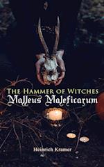 The Hammer of Witches: Malleus Maleficarum : The Most Influential Book of Witchcraft