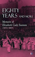 Eighty Years and More: Memoirs of Elizabeth Cady Stanton (1815-1897)