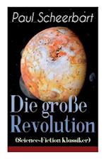 Scheerbart, P: Die große Revolution (Science-Fiction Klassik