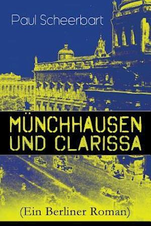 Scheerbart, P: Münchhausen und Clarissa (Ein Berliner Roman)