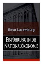 Einführung in die Nationalökonomie: Was ist Nationalökonomie? + Wirtschaftsgeschichtliches + Die Warenproduktion + Lohnarbeit + Die Tendenzen der kapi