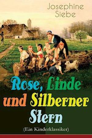 Rose, Linde und Silberner Stern (Ein Kinderklassiker)