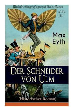 Eyth, M: Schneider von Ulm (Historischer Roman)