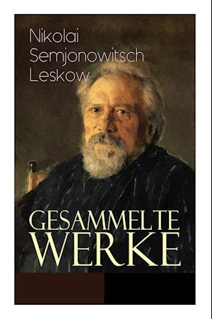 Gesammelte Werke: Der versiegelte Engel, Eine Teufelsaustreibung, Die Lady Makbeth des Mzensker Landkreises, Der Toupetkünstler, Figura,