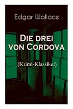 Wallace, E: Die drei von Cordova (Krimi-Klassiker)