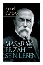 Capek, K: Masaryk erzählt sein Leben