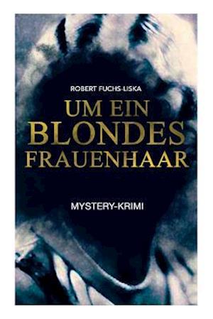 Um ein blondes Frauenhaar (Mystery-Krimi)