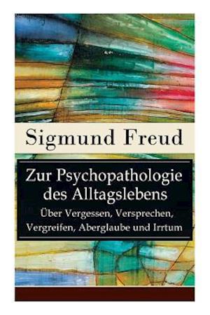 Freud, S: Zur Psychopathologie des Alltagslebens - Über Verg