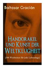 Handorakel Und Kunst Der Weltklugheit (300 Weisheiten Für Jede Lebenslage)