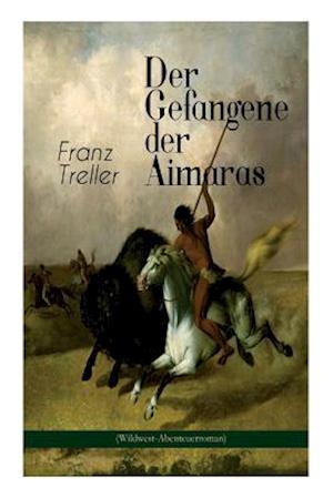 Der Gefangene Der Aimaras (Wildwest-Abenteuerroman)