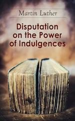 Disputation on the Power of Indulgences