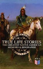 True Life Stories: The Greatest Native American Memoirs & Biographies