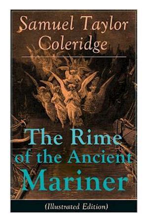The Rime of the Ancient Mariner (Illustrated Edition): The Most Famous Poem of the English literary critic, poet and philosopher, author of Kubla Khan
