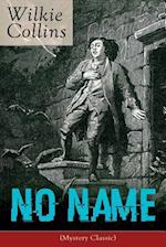 No Name (Mystery Classic): From the prolific English writer, best known for The Woman in White, Armadale, The Moonstone, The Dead Secret, Man and Wife