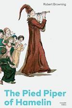 The Pied Piper of Hamelin (Complete Edition): Children's Classic - A Retold Fairy Tale by one of the most important Victorian poets and playwrights, k