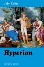Hyperion (Complete Edition): An Epic Poem from one of the most beloved English Romantic poets, best known for his Odes, Ode to a Nightingale, Ode on a