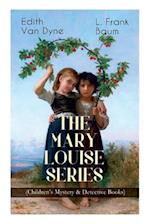The MARY LOUISE SERIES (Children's Mystery & Detective Books): The Adventures of a Girl Detective on a Quest to Solve a Mystery 