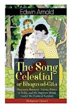 The Song Celestial or Bhagavad-Gita: Discourse Between Arjuna, Prince of India, and the Supreme Being Under the Form of Krishna (Religious Classic): S