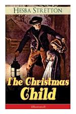 The Christmas Child (Illustrated): Children's Classic 