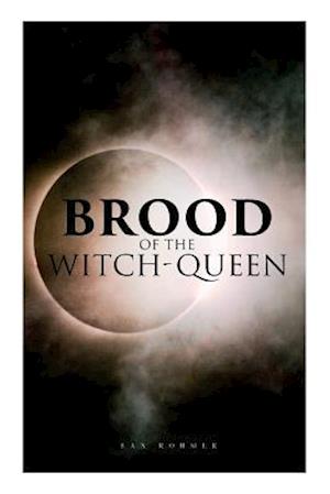 Rohmer, S: Brood of the Witch-Queen: A Supernatural Thriller
