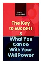 The Key to Success & What You Can Do With Your Will Power 