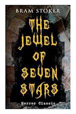THE JEWEL OF SEVEN STARS (Horror Classic): Thrilling Tale of a Weird Scientist's Attempt to Revive an Ancient Egyptian Mummy 