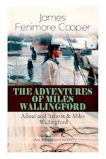 THE ADVENTURES OF MILES WALLINGFORD: Afloat and Ashore & Miles Wallingford (Sea Adventure Classics): Autobiographical Novels 