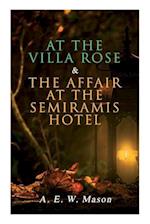 At the Villa Rose & The Affair at the Semiramis Hotel: Detective Gabriel Hanaud's Cases (2 Books in One Edition) 