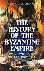 History of the Byzantine Empire: From Its Glory to Its Downfall