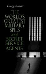 World's Greatest Military Spies and Secret Service Agents