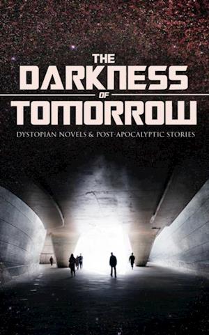 THE DARKNESS OF TOMORROW - Dystopian Novels & Post-Apocalyptic Stories