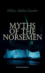 Myths of the Norsemen (Illustrated Edition)