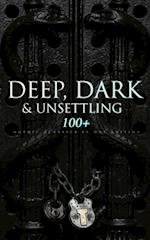 DEEP, DARK & UNSETTLING: 100+ Gothic Classics in One Edition