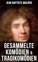 Gesammelte Komödien & Tragikomödien von Jean Baptiste Molière