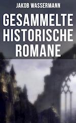 Gesammelte historische Romane von Jakob Wassermann