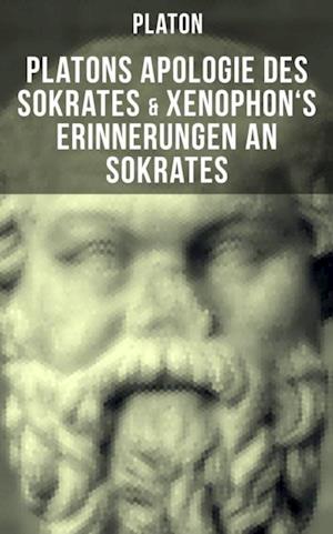 Platons Apologie des Sokrates & Xenophon''s Erinnerungen an Sokrates