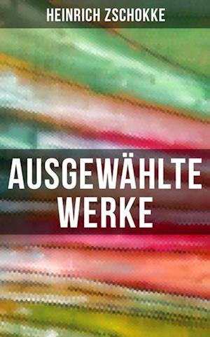 Ausgewählte Werke von Heinrich Zschokke