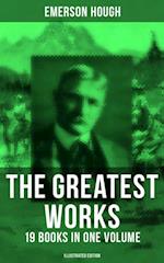 Greatest Works of Emerson Hough - 19 Books in One Volume (Illustrated Edition)