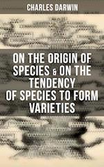 Charles Darwin: On the Origin of Species & On the Tendency of Species to Form Varieties