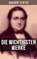 Die wichtigsten Werke von Adalbert Stifter