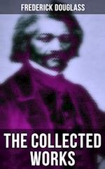 Collected Works of Frederick Douglass