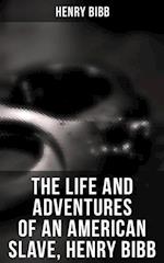 Life and Adventures of an American Slave, Henry Bibb