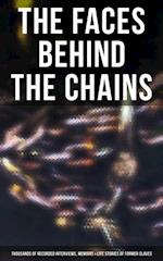 Faces Behind the Chains: Thousands of Recorded Interviews, Memoirs & Life Stories of Former Slaves