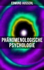 Edmund Husserl: Phänomenologische Psychologie