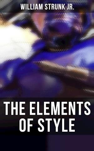 THE ELEMENTS OF STYLE