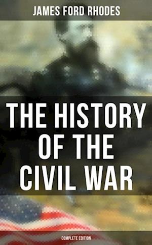 History of the Civil War (Complete Edition)