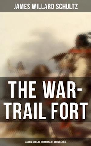 War-Trail Fort: Adventures of Pitamakan & Thomas Fox