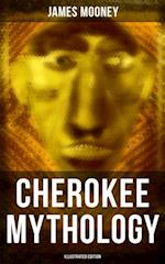 Cherokee Mythology (Illustrated Edition)